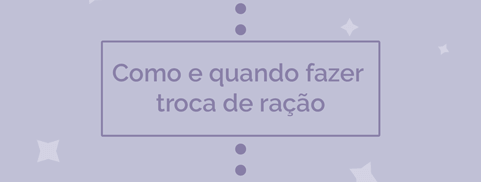 como trocar ração de cachorro